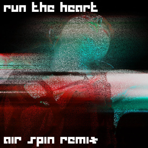 run the heart (air spin remix)