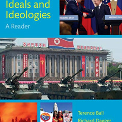 Access KINDLE 📄 Ideals and Ideologies: A Reader by  Terence Ball,Richard Dagger,Dani