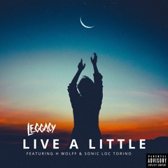 Leggacy - Live A Little (feat. H Wolff & Sonic Loc Torino)