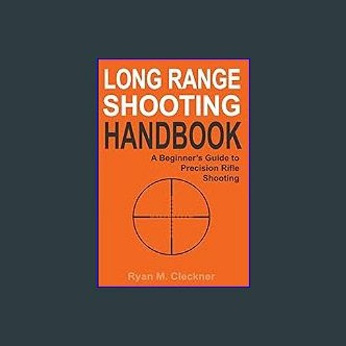 Stream Download Ebook 📕 Long Range Shooting Handbook The Complete