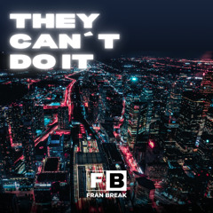 Fran Break - They Can´t Do It