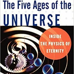 [PDF] ✔️ Download The Five Ages of the Universe: Inside the Physics of Eternity Full Books