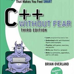 [ACCESS] [KINDLE PDF EBOOK EPUB] C++ Without Fear: A Beginner's Guide That Makes You Feel Smart by