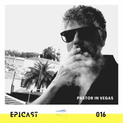 EPICAST #016 - Pastor In Vegas