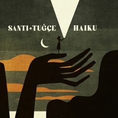 Santi & Tuğçe - Haiku (Radio Edit)