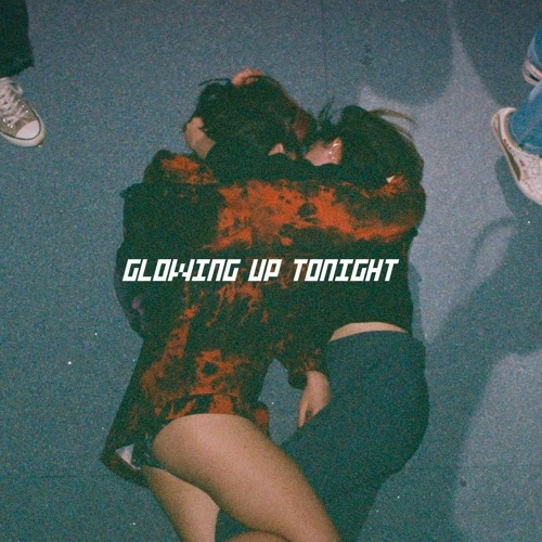 Glowing Up Tonight (Free Download)