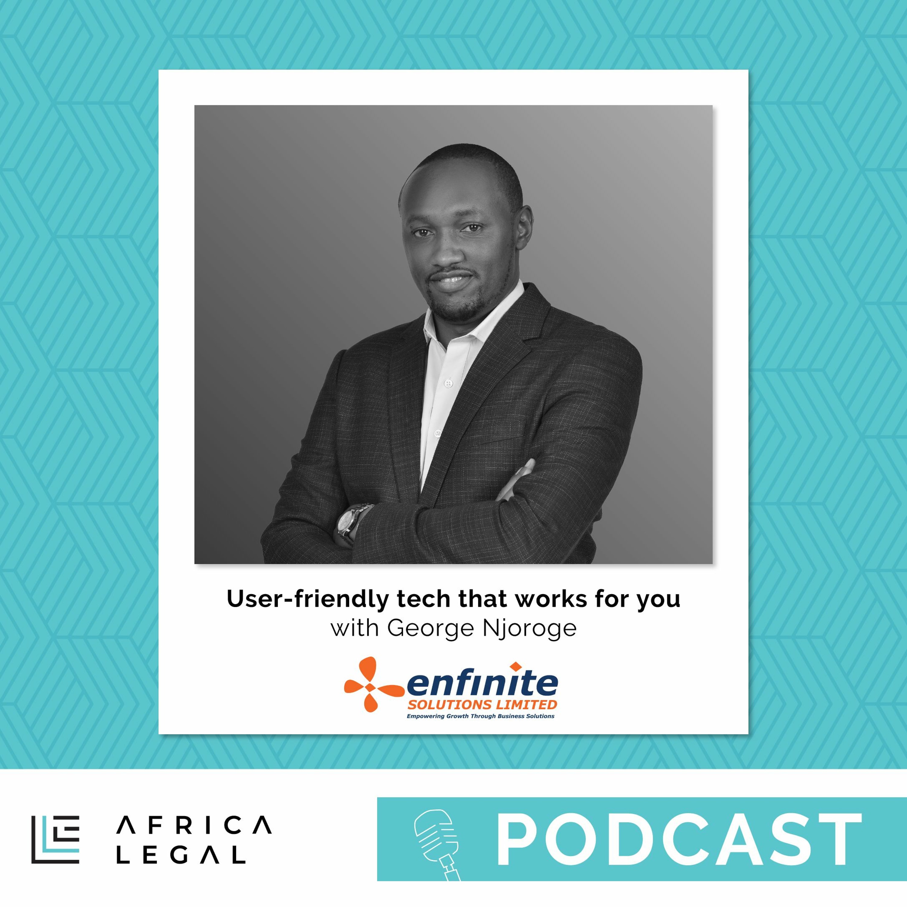 'User-friendly tech that works for you' with George Njorge from Enfinite Solutions