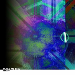 RENATO - Make Me Feel (Extended Mix) [OUT NOW]