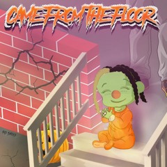 Came From the Floor Prod. Lil Zen