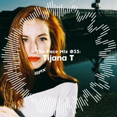 The Face | Mix 33 | Tijana T