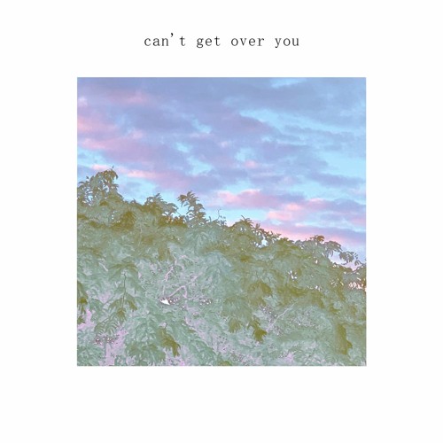 can't get over you