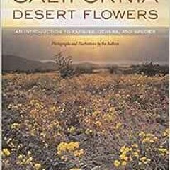 ( N7X ) California Desert Flowers: An Introduction to Families, Genera, and Species (Phyllis M. Fabe