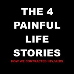 READ 📖 THE FOUR PAINFUL LIFE STORIES: How We Contracted Hiv/Aids [READ AUDIOBOOK] THE FOUR PAINFUL