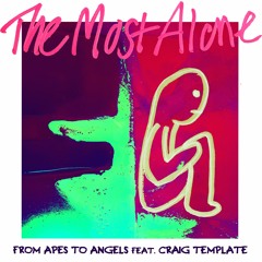 The Most Alone (Feat. Craig Template)