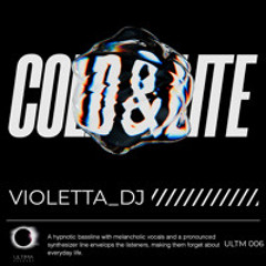 Violetta_Dj - Cold&Lite [ULTIMA]