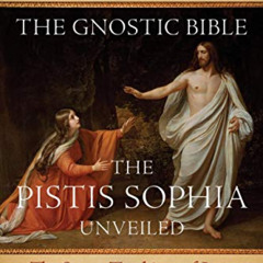 Get KINDLE 🎯 The Gnostic Bible: The Pistis Sophia Unveiled by  Samael Aun Weor KINDL