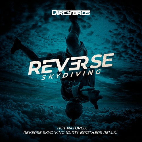 Reverse Skydiving (DIRTY BROTHERS REMIX)