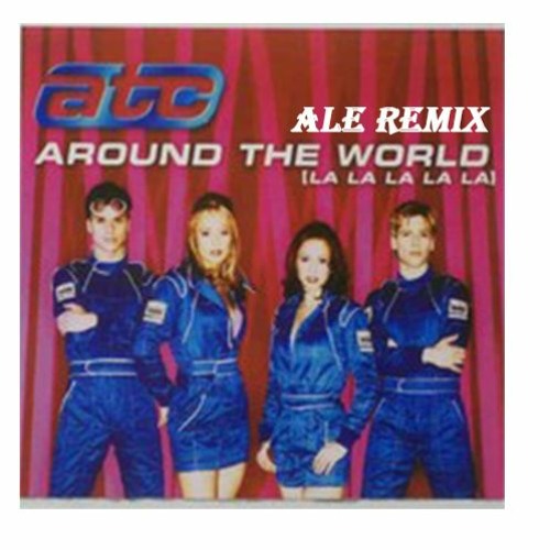 ATC - Around The World (Ale Remix)