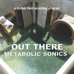 Dublab - Out There With Metabolic Sonics - Week 11