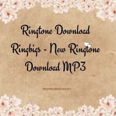 Ringtone Download Ringbigs - New Ringtone Download MP3