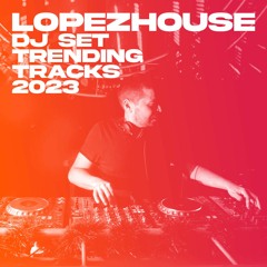 Lopezhouse @ Trending tracks
