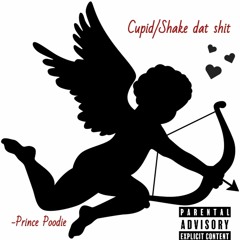 Cupid/Shake dat shit