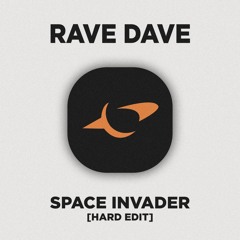 Space Invader [RAVE DAVE HARD EDIT] Draft v3