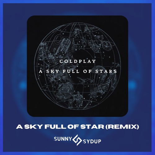 A Sky Full Of Stars (Sunny Sydup Remix) [Future Progressive] *Pitched due to copyright*