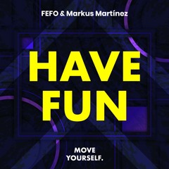FEFO & Markus Martinez - Have Fun