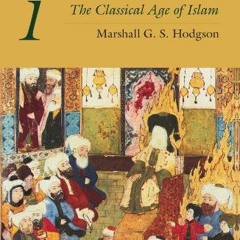 VIEW [EPUB KINDLE PDF EBOOK] The Venture of Islam, Volume 1: The Classical Age of Islam by  Marshall