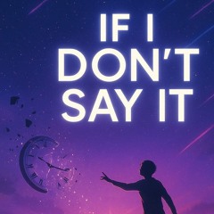 “If i dont say it”