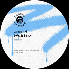 Jesse H - It's A Luv [BNT159] Bubble 'N' Twist Rec