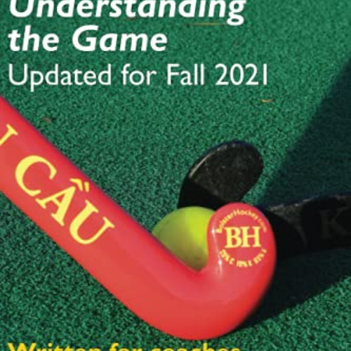 Read PDF 📪 Field Hockey: Understanding the Game by  Mr. Cristopher Maloney [EPUB KIN