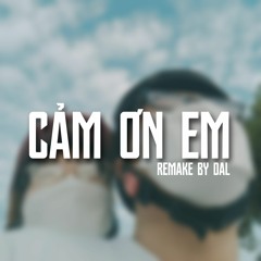 Cảm Ơn Em - DAL (Remake)