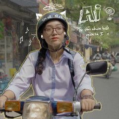 Ai (Tôi vẫn chưa biết mình là I)_Chi Xê