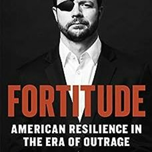 Read ❤️ PDF Fortitude: American Resilience in the Era of Outrage by Dan Crenshaw