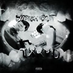 WATCHOUT! (TXKYO)