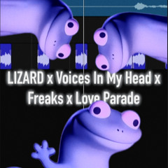 LIZARD x Voices In My Head x Freaks x Love Parade