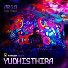 AMNEZIA PODCAST: TRANCE MEMORY #018 | YUDHISTHIRA