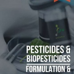 [Read] PDF 💏 PESTICIDES & BIOPESTICIDES: FORMULATION & MODE OF ACTION (Labcoat Guide