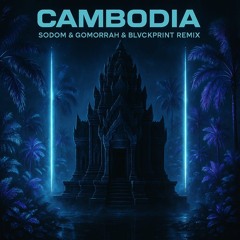 Cambodia (Sodom & Gomorrah x BLVCKPRINT Remix)