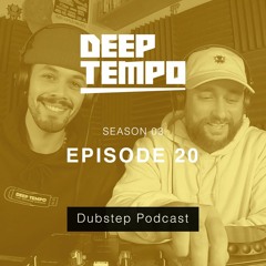 Deep Tempo Podcast S03 EP20 - Substrada, Kercha, Holloway, DMVU, Tracksuit Goth, Biome, Enigma Dubz