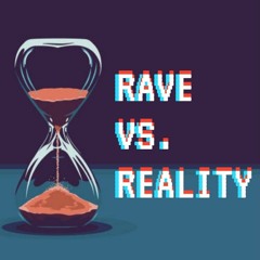 Rave Vs. Reality