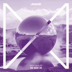 Papa Smurf - He Not In X Mau P - Like I Like It (Wilcie Mashup ID)