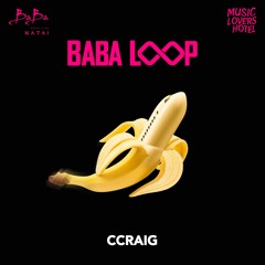 Ccraig | Baba Loop | Aug'22