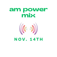 AM Power Mix Nov. 14th