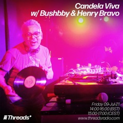 Candela Viva w/ Bushbby & Henry Bravo - 08-Jul-21