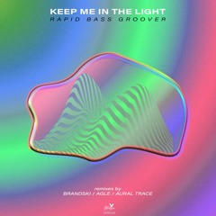 Keep Me In The Light - Rapid Bass Groover (Brandski Trancy Remix)