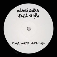 Underworld - Born Slippy (VORA ‘White Label’ Mix)