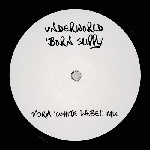 Underworld - Born Slippy (VORA ‘White Label’ Mix)